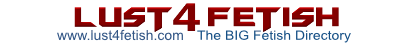 Banner of Lust4Fetish.com an fetish directory worldwide.